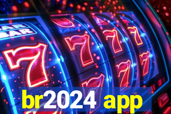 br2024 app